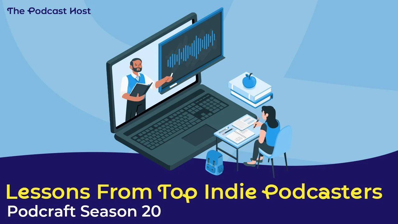 The Podcast Host graphic promoting "Lessons From Top Indie Podcasters," Podcraft Season 20, with an illustration of online learning
